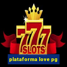 plataforma love pg